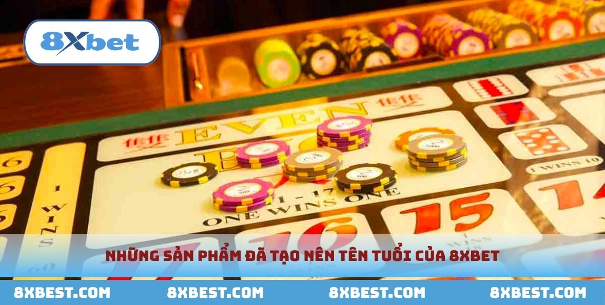 Những sản phẩm ăn khách nhất tại 8xbet