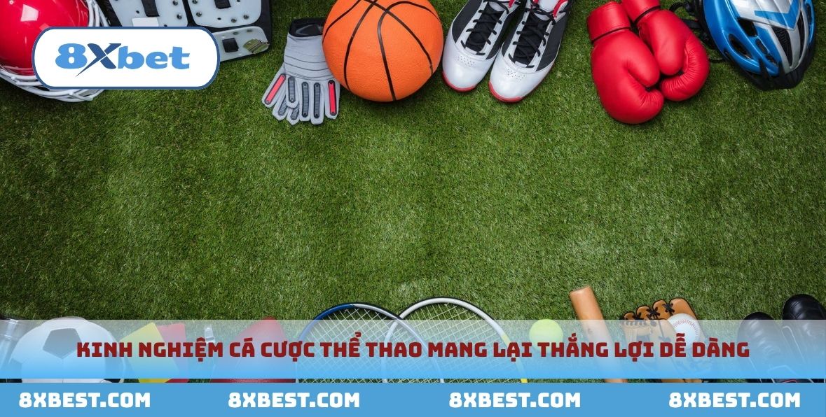 Kinh nghiệm chơi cá cược dễ thắng