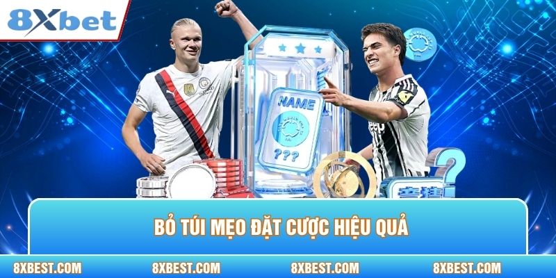 Bỏ túi mẹo đặt cược hiệu quả