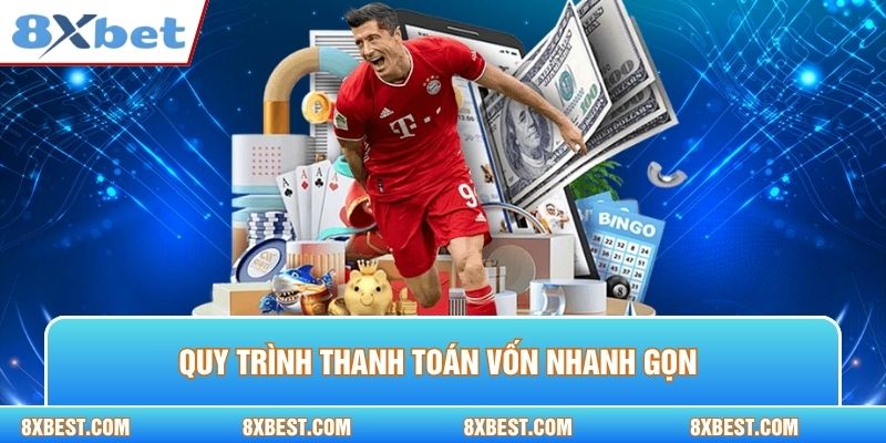 Quy trình thanh toán vốn nhanh gọn