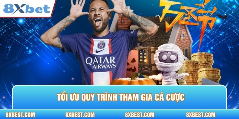 Tối ưu quy trình tham gia cá cược